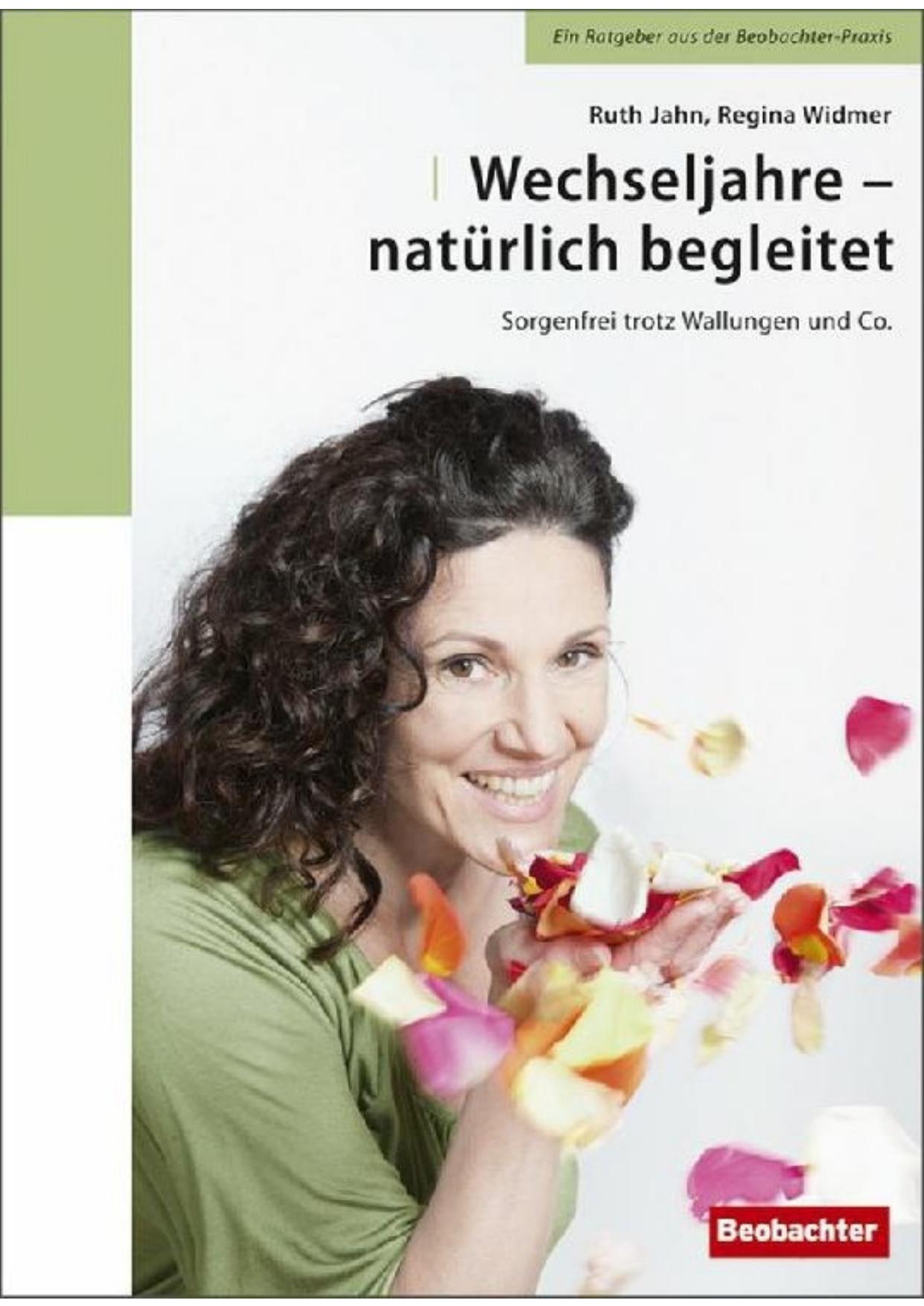 Wechseljahre - natürlich begleitet : sorgenfrei trotz Wallungen und Co : ein Ratgeber aus der Beobachter-Praxis