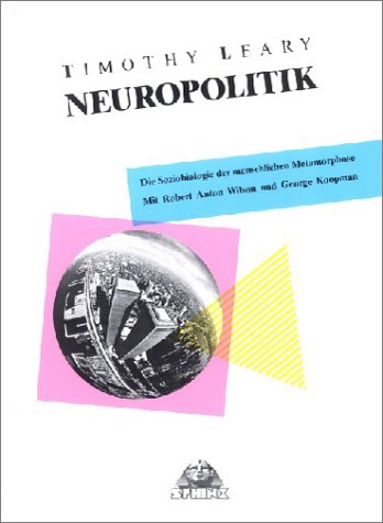 Neuropolitik. Die Soziobiologie der menschlichen Metamorphose