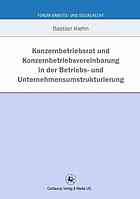 Konzernbetriebsrat Und Konzernbetriebsvereinbarung in Der Betriebs- Und Unternehmensumstrukturierung