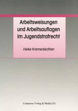 Arbeitsweisungen und Arbeitsauflagen im Jugendstrafrecht : Differenzierungsansätze in der Theorie und der Praxis im Rhein-Neckar-Kreis