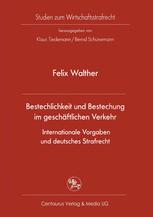 Bestechlichkeit und Bestechung im geschäftlichen Verkehr - Internationale Vorgaben und deutsches Strafrecht.