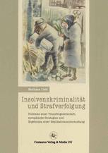 Insolvenzkriminalität und Strafverfolgung : Probleme einer Tranfergesellschaft, europäische Strategien und Ergebnisse einer Replikationsuntersuchung.