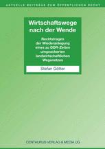 Wirtschaftswege nach der Wende : Rechtsfragen der Wiederanlegung eines zu DDR-Zeiten umgeackerten landwirtschaftlichen Wegenetzes