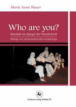 Who are YOU? Identität im Spiegel der Handschrift. Beiträge zur psychoanalytischen Graphologie