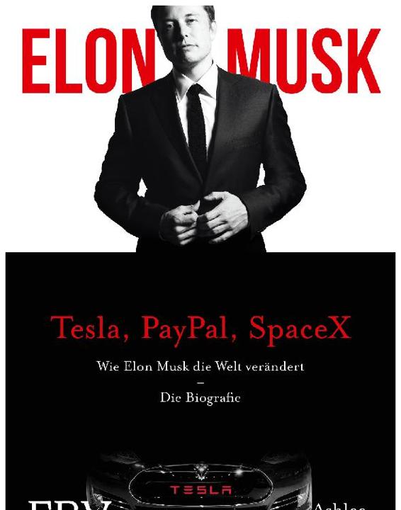 Elon Musk Wie Elon Musk die Welt verändert - Die Biografie