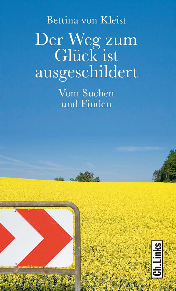 Der Weg zum Glück ist ausgeschildert : Vom Suchen und Finden.