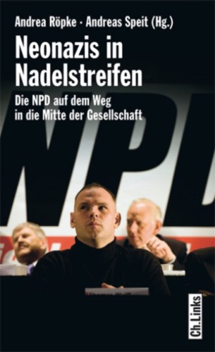 Neonazis in Nadelstreifen Die NPD auf dem Weg in die Mitte der Gesellschaft