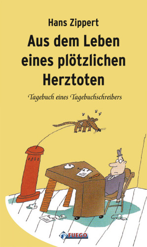 Aus dem Leben eines plötzlichen Herztoten Tagebuch eines Tagebuchschreibers