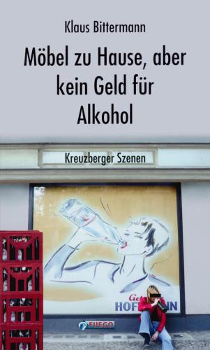 Möbel zu Hause, aber kein Geld für Alkohol: Kreuzberger Szenen