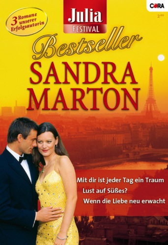 Julia Bestseller - Sandra Marton Wenn die Liebe neu erwacht/ Lust auf Süsses?/ Mit dir ist jeder Tag ein Traum