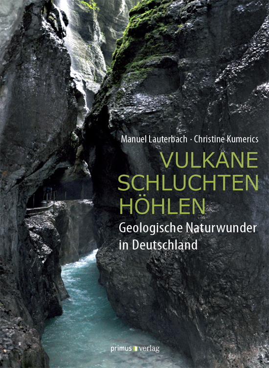 Vulkane, Schluchten, Höhlen : geologische Naturwunder in Deutschland