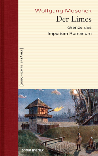 Der Limes Grenze des Imperium Romanum