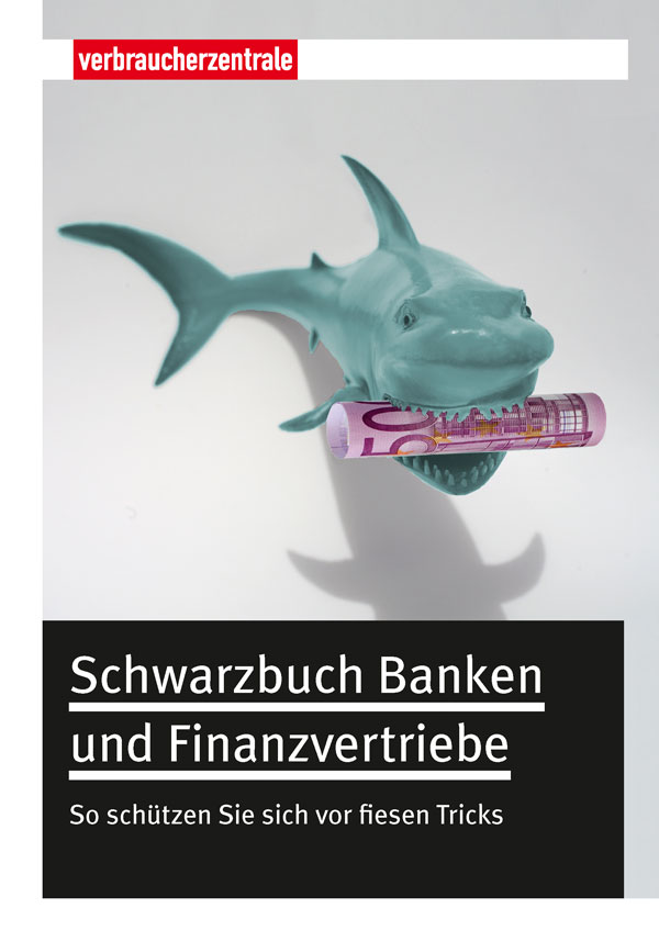 Schwarzbuch Banken und Finanzvertriebe So schützen Sie sich vor fiesen Tricks