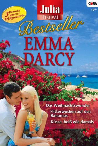 Julia Bestseller - Emma Darcy 2 Das Weihnachtswunder/ Flitterwochen auf den Bahamas/ Küsse, heiss wie damals