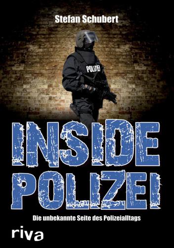 Inside Polizei Die unbekannte Seite des Polizeialltags