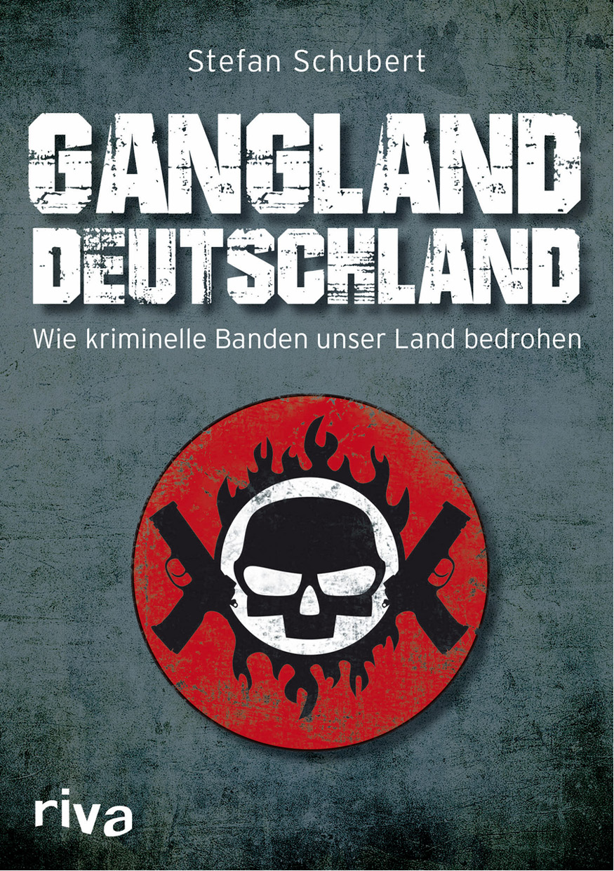 Gangland Deutschland Wie kriminelle Banden unser Land bedrohen