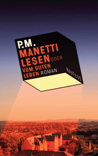 Manetti lesen, oder, Vom guten Leben : Roman