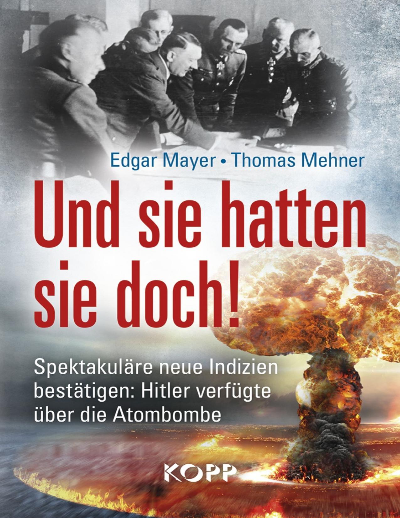 Und sie hatten sie doch! Spektakuläre neue Indizien bestätigen: Hitler verfügte über die Atombombe