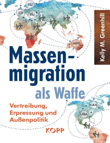 Massenmigration als Waffe Vertreibung, Erpressung und Außenpolitik