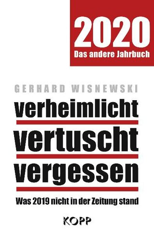 verheimlicht - vertuscht - vergessen 2020 Was 2019 nicht in der Zeitung stand