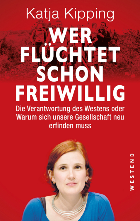 Wer flüchtet schon freiwillig? Die Verantwortung des Westens oder warum sich unsere Gesellschaft neu erfinden muss