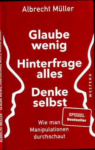 Glaube wenig, hinterfrage alle, denke selbst