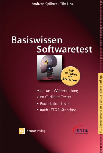 Basiswissen Softwaretest : Aus- und Weiterbildung zum Certified Tester : Foundation Level nach ISTQB-Standard