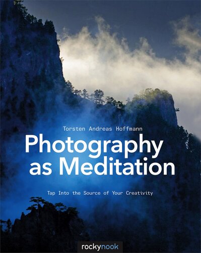 Fotografie als Meditation eine Reise zur Quelle der Kreativität