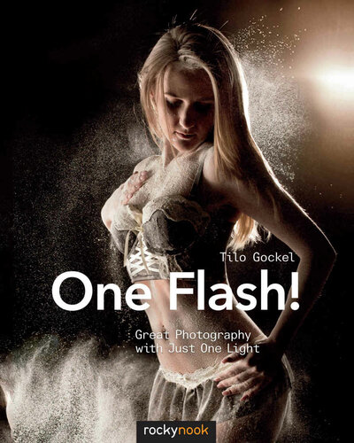 Just one Flash! : Tolle Fotos mit nur einem Blitz