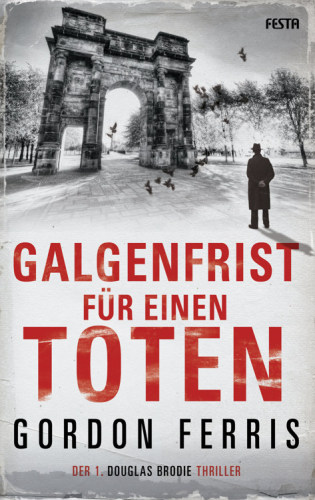 Galgenfrist für einen Toten Der 1. DOUGLAS BRODIE Thriller