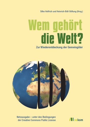 Wem gehört die Welt? Zur Wiederentdeckung der Gemeingüter