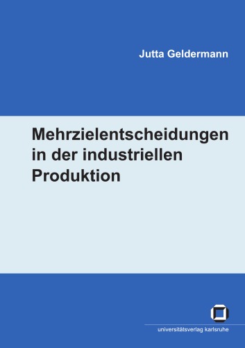 Mehrzielentscheidungen in der industriellen Produktion.