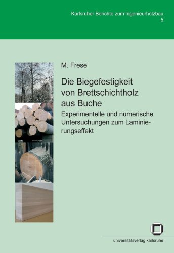 Die Biegefestigkeit von Brettschichtholz aus Buche experimentelle und numerische Untersuchungen zum Laminierungseffekt