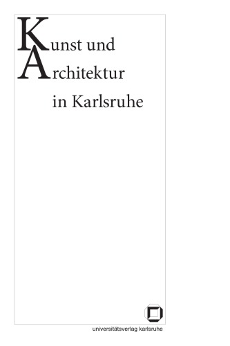 Kunst und Architektur in Karlsruhe. Festschrift für Norbert Schneider