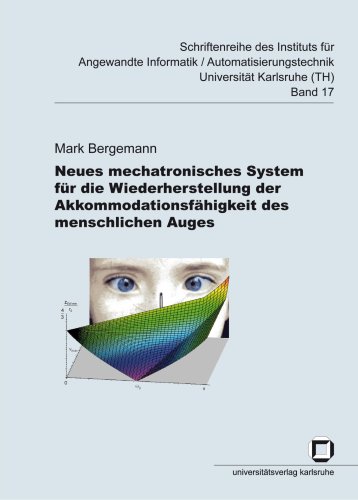 Neues mechatronisches System für die Wiederherstellung der Akkommodationsfähigkeit des menschlichen Auges