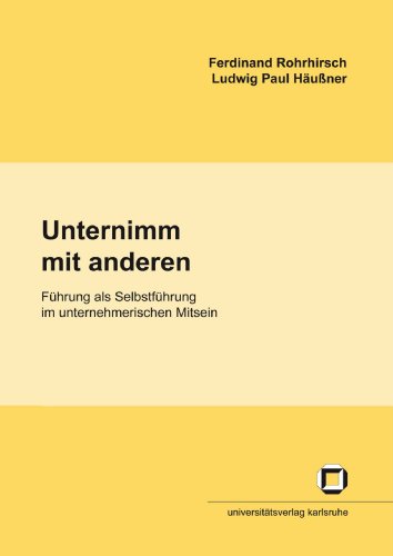 Unternimm mit anderen : Führung als Selbstführung im unternehmerischen Mitsein