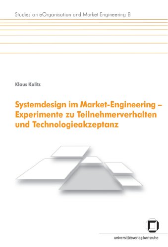 Systemdesign im Market-Engineering - Experimente zu Teilnehmerverhalten und Technologieakzeptanz