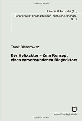 Der Helixaktor   Zum Konzept Eines Vorverwundenen Biegeaktors