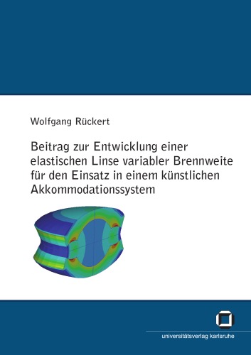 Beitrag zur Entwicklung einer elastischen Linse variabler Brennweite für den Einsatz in einem künstlichen Akkommodationssystem.