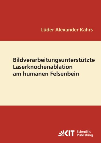 Bildverarbeitungsunterstützte Laserknochenablation am humanen Felsenbein