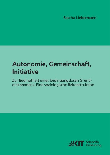 Autonomie, Gemeinschaft, Initiative zur Bedingtheit eines bedingungslosen Grundeinkommens ; eine soziologische Rekonstruktion