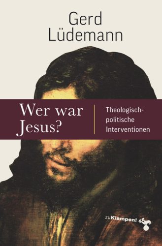 Wer war Jesus? Theologisch-politische Interventionen