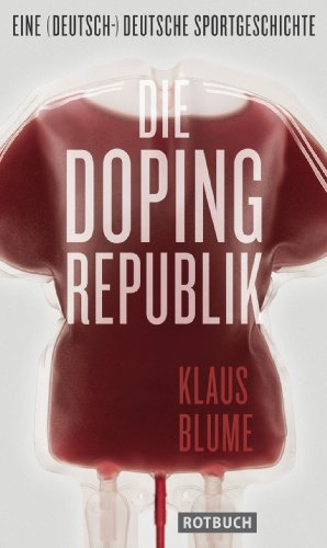 Die Dopingrepublik eine (deutsch-)deutsche Sportgeschichte