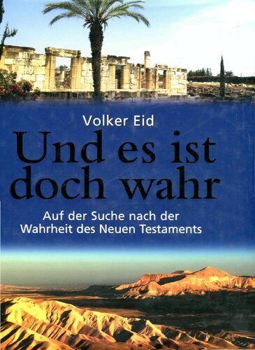 Und es ist doch wahr auf der Suche nach der Wahrheit des Neuen Testaments