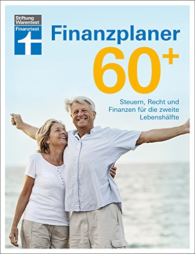 Finanzplaner 60+ Steuern, Recht und Finanzen für die zweite Lebenshälfte