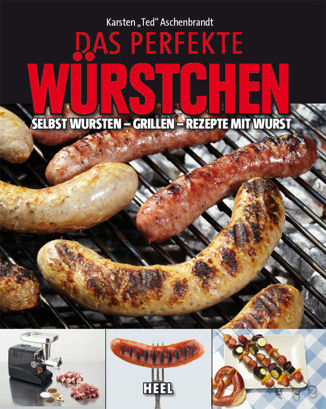 Das perfekte Würstchen selbst Wursten - Grillen - Rezepte mit Wurst