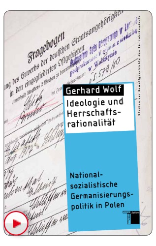 Ideologie und Herrschaftsrationalität nationalsozialistische Germanisierungspolitik in Polen