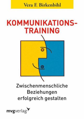 Kommunikationstraining : zwischenmenschliche Beziehungen erfolgreich gestalten