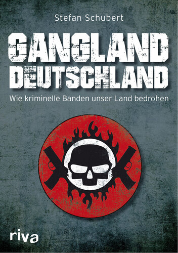 Gangland Deutschland wie kriminelle Banden unser Land bedrohen