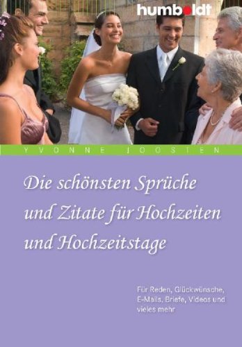 Die Schönsten Sprüche Und Zitate Für Hochzeiten Und Hochzeitstage. Die Schönsten Verschenk Sprüche, Verse Und Zitate Zu Liebe, Hochzeit Und Hochzeitstagen